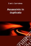 Assassinio in duplicato. E-book. Formato EPUB ebook di Enrico Gamalero