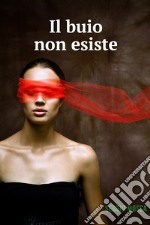 Il buio non esiste. E-book. Formato EPUB ebook