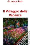 Il Villaggio delle Vacanze. E-book. Formato EPUB ebook di Giuseppe Belli