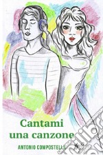 Cantami una canzone. E-book. Formato EPUB ebook