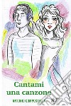 Cantami una canzone. E-book. Formato EPUB ebook