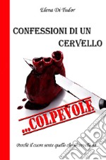 Confessioni di un cervello... colpevole. E-book. Formato EPUB ebook