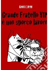 Grande Fratello VIP, è uno sporco lavoro. E-book. Formato EPUB ebook