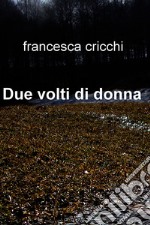 Due volti di donna . E-book. Formato EPUB ebook