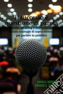 Il successo è questione di parola . E-book. Formato EPUB ebook di Andrea Abondio