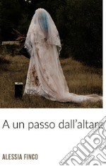 A UN PASSO DALL&#39; ALTARE. E-book. Formato EPUB ebook