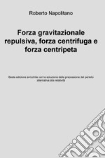 Forza gravitazionale repulsiva, forza centrifuga e forza centripeta. E-book. Formato EPUB