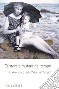 Esistere e mutare nel tempo. E-book. Formato EPUB ebook