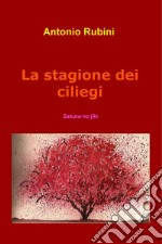 La stagione dei ciliegi. E-book. Formato EPUB ebook