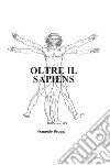 Oltre il Sapiens. E-book. Formato EPUB ebook