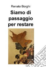 Siamo di passaggio per restare. E-book. Formato EPUB ebook