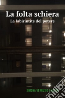 La folta schiera. E-book. Formato EPUB ebook di Simona Verrusio