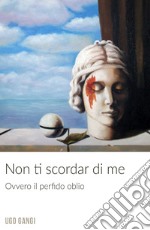 Non ti scordar di me. E-book. Formato EPUB ebook