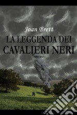 La leggenda dei Cavalieri Neri. E-book. Formato EPUB ebook