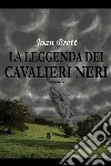 La leggenda dei Cavalieri Neri. E-book. Formato EPUB ebook