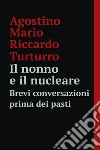 Il nonno e il nucleare. E-book. Formato EPUB ebook di Agostino Mario Riccardo Turturro