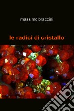 le radici di cristallo. E-book. Formato EPUB ebook