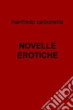 NOVELLE EROTICHE. E-book. Formato EPUB ebook