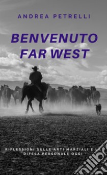 benvenuto far west. E-book. Formato EPUB ebook di Andrea Petrelli