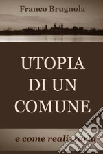 UTOPIA DI UN COMUNE. E-book. Formato EPUB ebook