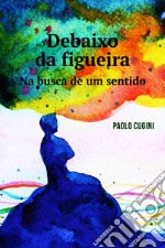 DEBAIXO DA FIGUEIRA. E-book. Formato EPUB ebook