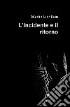 L&#39;incidente e il ritorno. E-book. Formato EPUB ebook