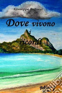 Dove Vivono i Ricordi. E-book. Formato EPUB ebook
