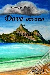 Dove Vivono i Ricordi. E-book. Formato EPUB ebook di Giuseppe Bellucci