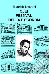 QUEI FESTIVAL DELLA DISCORDIA. E-book. Formato EPUB ebook