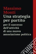 Una strategia per partito. E-book. Formato EPUB ebook