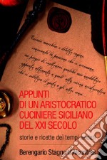 Appunti di un aristocratico cuciniere siciliano del XXI secolo. E-book. Formato EPUB