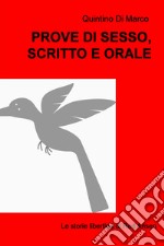 PROVE DI SESSO, SCRITTO E ORALE. E-book. Formato EPUB