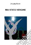MAI STATO VERGINE. E-book. Formato EPUB ebook