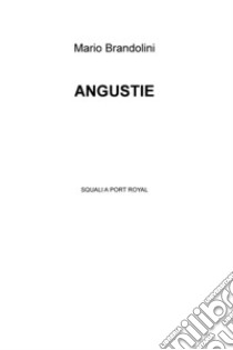 ANGUSTIE. E-book. Formato EPUB ebook di Mario Brandolini