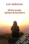 Molta strada (prima di dormire). E-book. Formato EPUB ebook