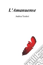 L&#39;Amanuense. E-book. Formato EPUB ebook