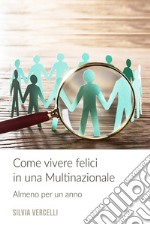 Come Vivere Felici In Una Multinazionale. E-book. Formato EPUB ebook