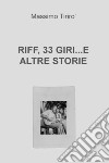 RIFF, 33 GIRI...E ALTRE STORIE. E-book. Formato EPUB ebook di Massimo Tirirò