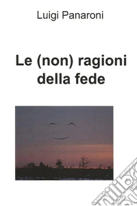 Le (non) ragioni della fede. E-book. Formato EPUB ebook