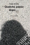 Qualche passo dopo...... E-book. Formato EPUB ebook