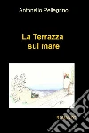 La Terrazza sul mare. E-book. Formato EPUB ebook