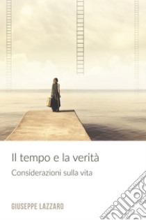 Il Tempo e la Verità . E-book. Formato EPUB ebook di Giuseppe Lazzaro