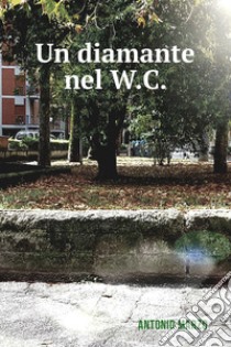 Un diamante nel W.C.. E-book. Formato EPUB ebook di Marzo  Antonio