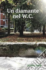 Un diamante nel W.C.. E-book. Formato EPUB ebook