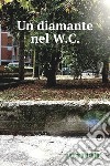 Un diamante nel W.C.. E-book. Formato EPUB ebook di Marzo  Antonio