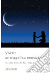 VIVERE, UN MAGNIFICO ESERCIZIO. E-book. Formato EPUB ebook di NOARO  ERIKA