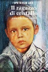 Il ragazzo di cristallo. E-book. Formato EPUB ebook di Squillace  Francesco