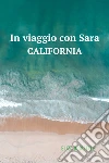 In viaggio con Sara - California. E-book. Formato EPUB ebook