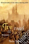 Tre raggi di luce. E-book. Formato EPUB ebook