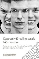 L&#39;Aggressività nel Linguaggio NON Verbale. E-book. Formato EPUB ebook